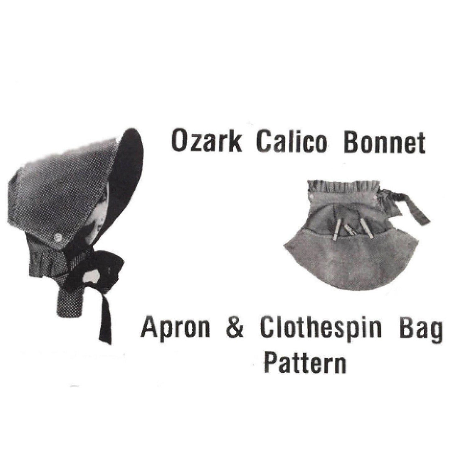 Image of a bonnet and a bag. The bonnet is called 'Ozark Calico Bonnet' and the bag is called 'Apron & Clothes pin Bag Pattern'.